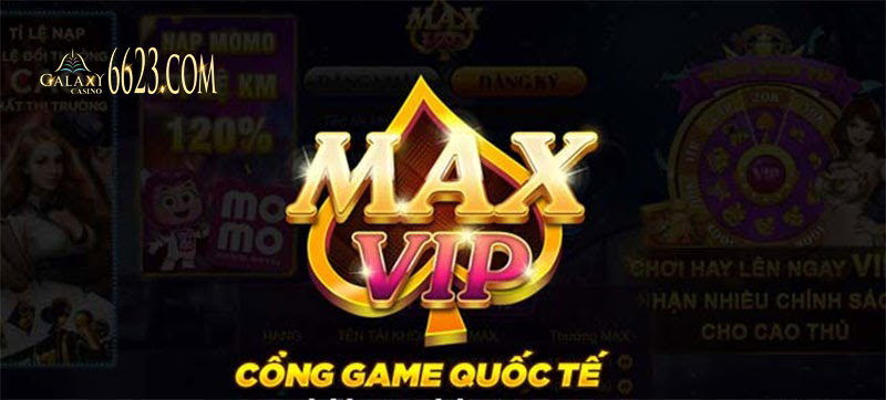 Tá»•ng quan cÃ¡c thÃ´ng tin vá»� cá»•ng game MaxVIP